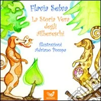 La storia vera degli albereschi. Ediz. illustrata libro