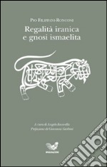 Regalità iranica e gnosi ismaelita libro