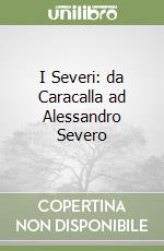 I Severi: da Caracalla ad Alessandro Severo libro