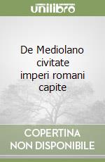 De Mediolano civitate imperi romani capite libro