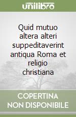 Quid mutuo altera alteri suppeditaverint antiqua Roma et religio christiana libro