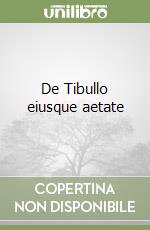 De Tibullo eiusque aetate libro