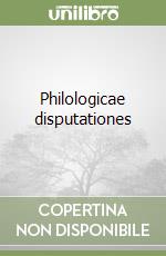 Philologicae disputationes