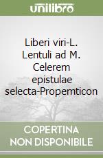 Liberi viri-L. Lentuli ad M. Celerem epistulae selecta-Propemticon