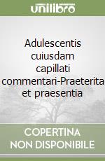 Adulescentis cuiusdam capillati commentari-Praeterita et praesentia libro