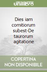 Dies iam comitiorum subest-De taurorum agitatione