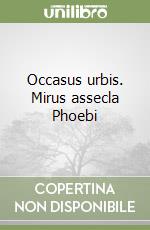 Occasus urbis. Mirus assecla Phoebi