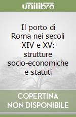 Il porto di Roma nei secoli XIV e XV: strutture socio-economiche e statuti libro