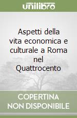 Aspetti della vita economica e culturale a Roma nel Quattrocento libro