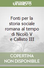 Fonti per la storia sociale romana al tempo di Nicolò V e Callisto III libro