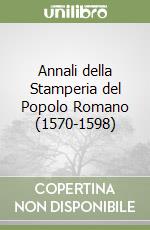 Annali della Stamperia del Popolo Romano (1570-1598) libro