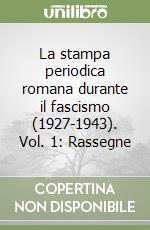 La stampa periodica romana durante il fascismo (1927-1943). Vol. 1: Rassegne libro