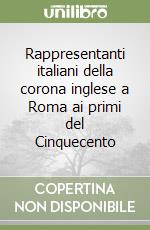 Rappresentanti italiani della corona inglese a Roma ai primi del Cinquecento libro