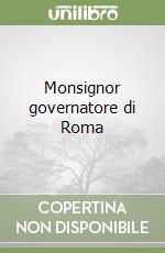 Monsignor governatore di Roma