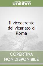 Il vicegerente del vicariato di Roma libro