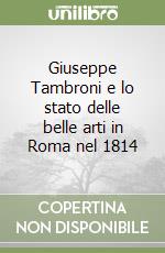 Giuseppe Tambroni e lo stato delle belle arti in Roma nel 1814