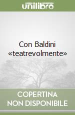 Con Baldini «teatrevolmente» libro