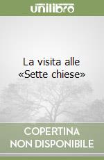 La visita alle «Sette chiese» libro