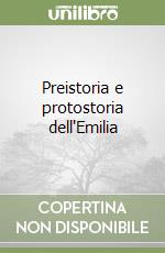 Preistoria e protostoria dell'Emilia