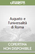 Augusto e l'universalità di Roma libro