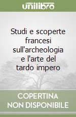 Studi e scoperte francesi sull'archeologia e l'arte del tardo impero