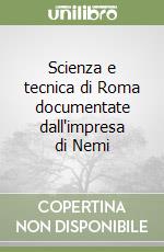 Scienza e tecnica di Roma documentate dall'impresa di Nemi libro