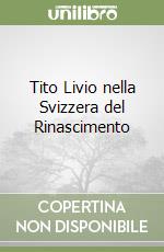 Tito Livio nella Svizzera del Rinascimento