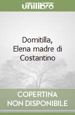 Domitilla, Elena madre di Costantino libro