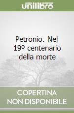 Petronio. Nel 19º centenario della morte libro