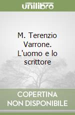 M. Terenzio Varrone. L'uomo e lo scrittore