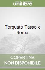 Torquato Tasso e Roma