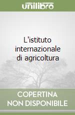 L'istituto internazionale di agricoltura