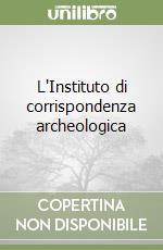 L'Instituto di corrispondenza archeologica