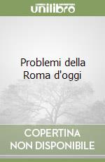Problemi della Roma d'oggi libro
