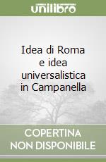 Idea di Roma e idea universalistica in Campanella libro