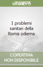 I problemi sanitari della Roma odierna