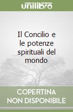 Il Concilio e le potenze spirituali del mondo libro