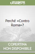 Perché «Contro Roma»?