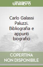 Carlo Galassi Paluzzi. Bibliografia e appunti biografici