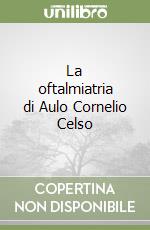 La oftalmiatria di Aulo Cornelio Celso libro