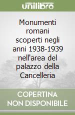 Monumenti romani scoperti negli anni 1938-1939 nell'area del palazzo della Cancelleria