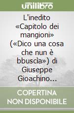 L'inedito «Capitolo dei mangioni» («Dico una cosa che nun è bbuscìa») di Giuseppe Gioachino Belli e l'unica diversione dal sonetto nella sua poesia romanesca libro