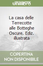 La casa delle Terrecotte alle Botteghe Oscure. Ediz. illustrata libro