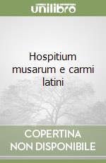Hospitium musarum e carmi latini libro