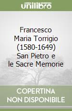 Francesco Maria Torrigio (1580-1649) San Pietro e le Sacre Memorie libro