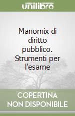 Manomix di diritto pubblico. Strumenti per l'esame libro