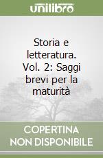 Storia e letteratura. Vol. 2: Saggi brevi per la maturità libro