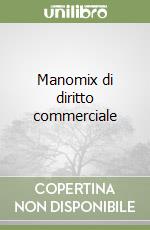 Manomix di diritto commerciale libro