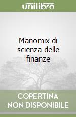 Manomix di scienza delle finanze libro
