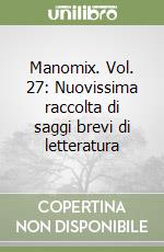 Manomix. Vol. 27: Nuovissima raccolta di saggi brevi di letteratura libro